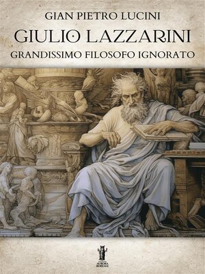 cover image of Giulio Lazzarini, grandissimo filosofo ignorato